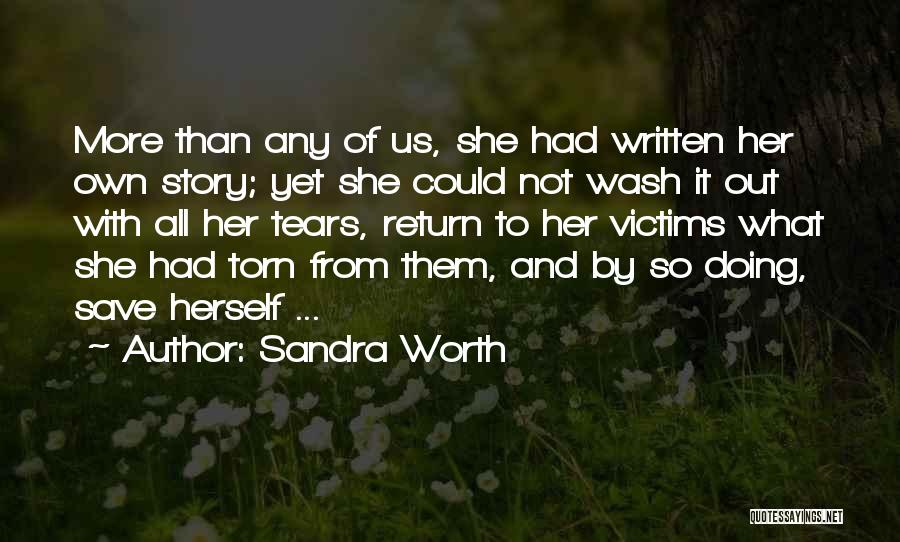 Not Worth Tears Quotes By Sandra Worth
