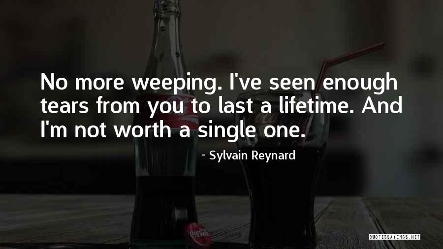 Not Worth Tears Quotes By Sylvain Reynard Not Worth Tears Quotes By Sylvain Reynard
