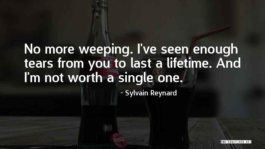 Not Worth Tears Quotes By Sylvain Reynard