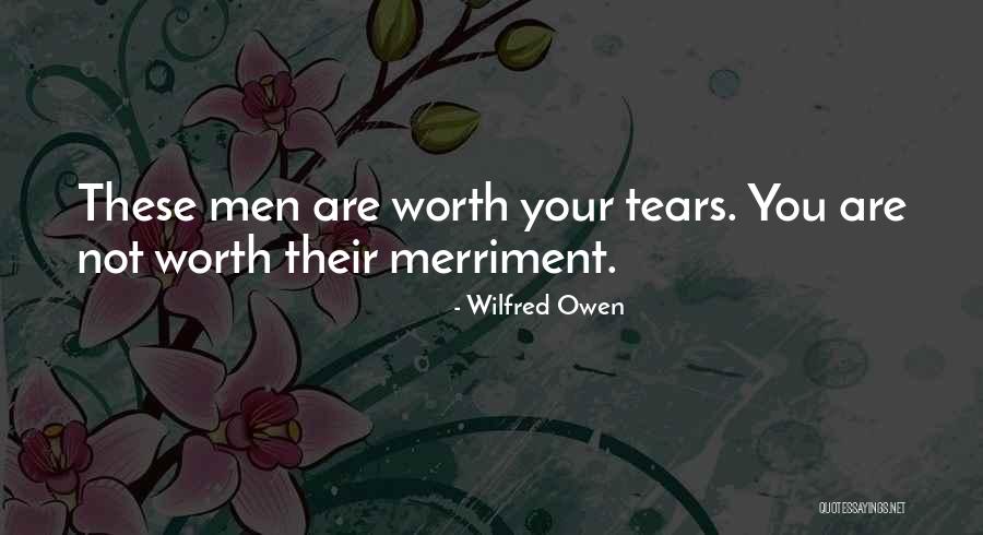 Not Worth Tears Quotes By Wilfred Owen