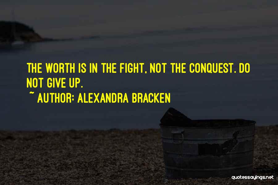 Not Worth The Fight Quotes By Alexandra Bracken