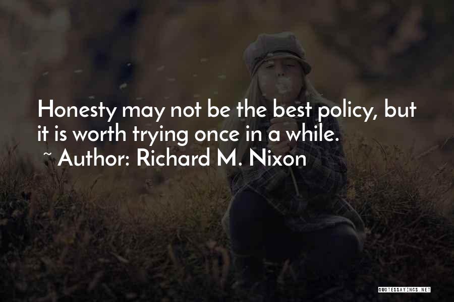 Not Worth Trying Quotes By Richard M. Nixon