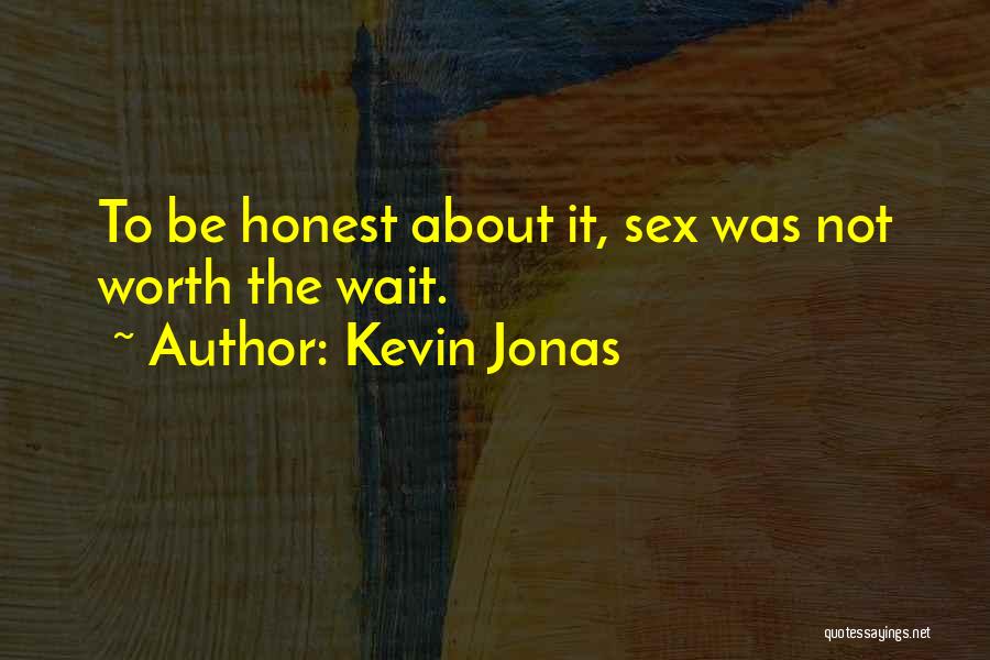 Not Worth Waiting For Quotes By Kevin Jonas