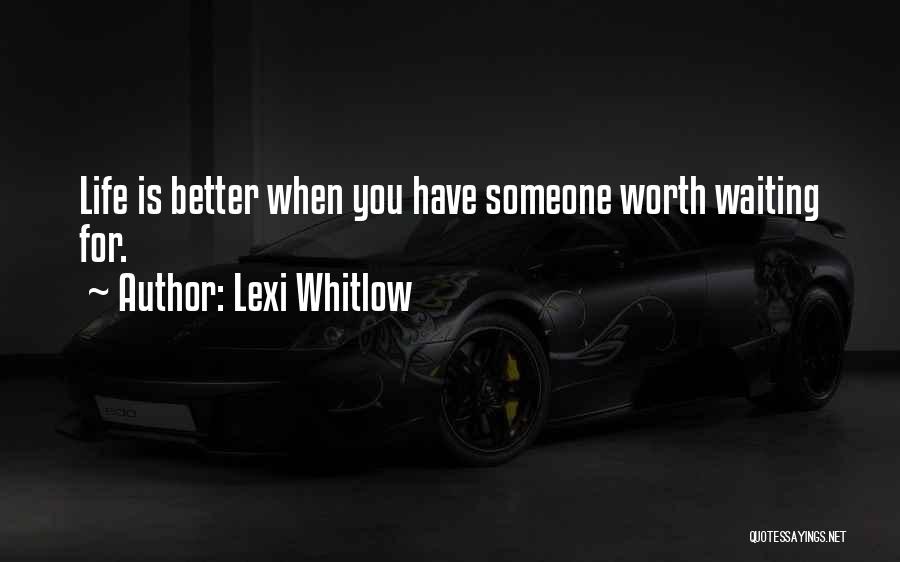 Not Worth Waiting For Quotes By Lexi Whitlow