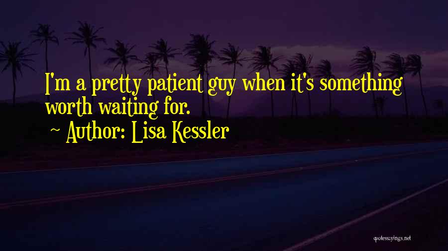 Not Worth Waiting For Quotes By Lisa Kessler