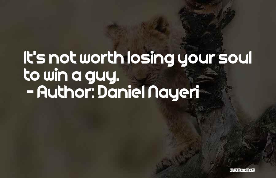 Not Worth Your Love Quotes By Daniel Nayeri