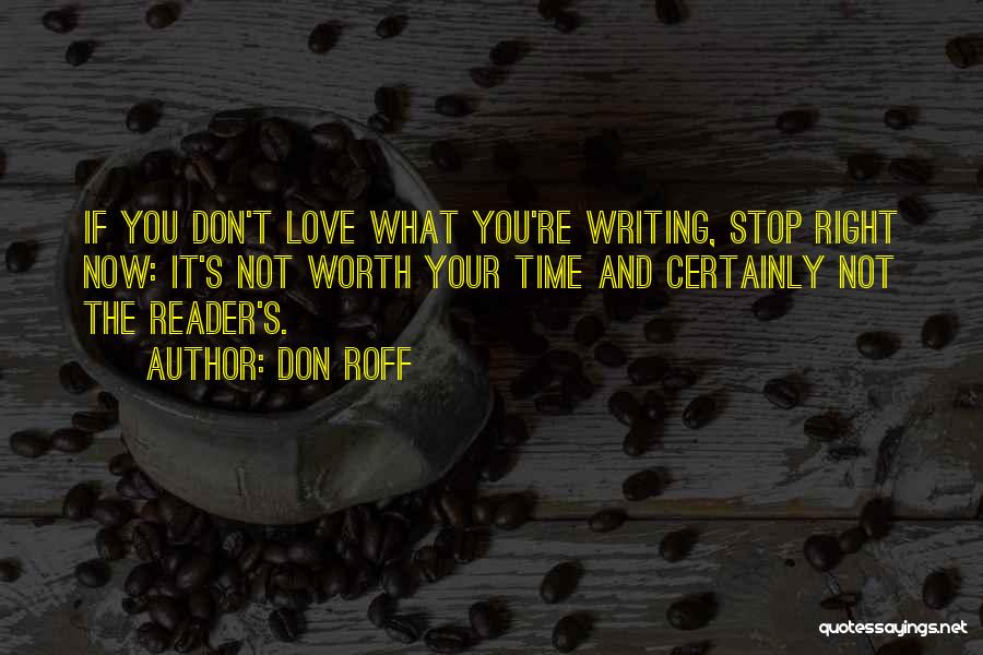 Not Worth Your Love Quotes By Don Roff