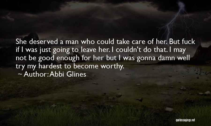 Not Worthy Enough Quotes By Abbi Glines