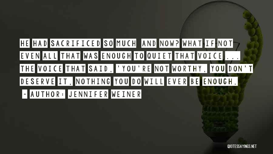 Not Worthy Enough Quotes By Jennifer Weiner