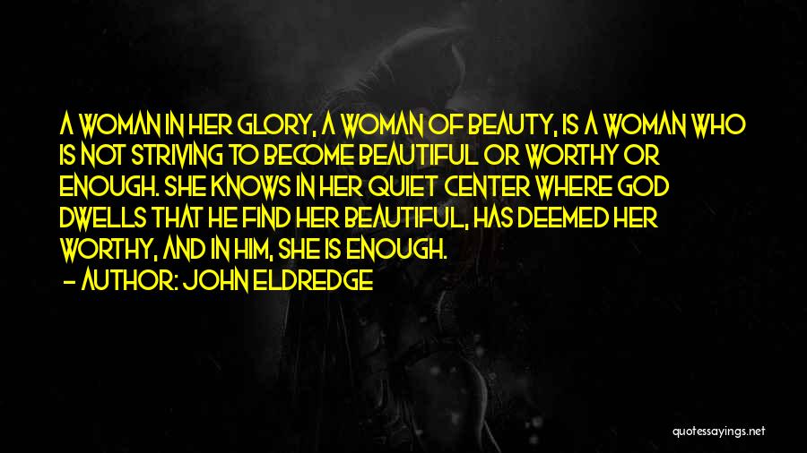 Not Worthy Enough Quotes By John Eldredge