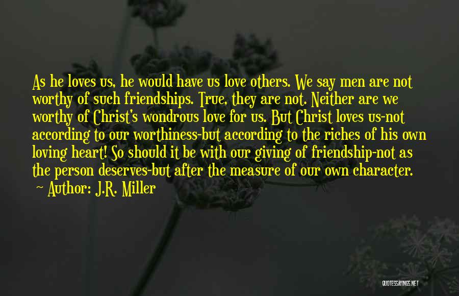 Not Worthy Friendship Quotes By J.R. Miller