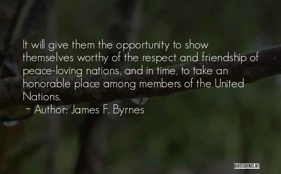 Not Worthy Friendship Quotes By James F. Byrnes