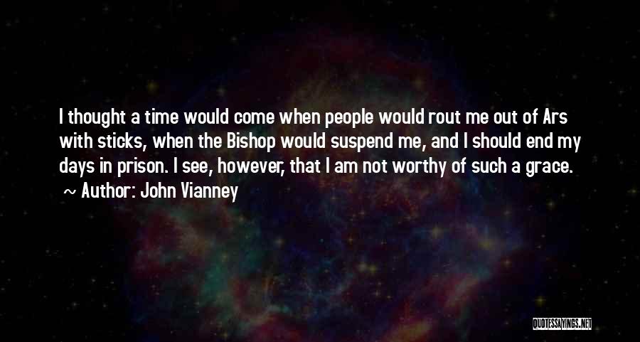 Not Worthy Of My Time Quotes By John Vianney