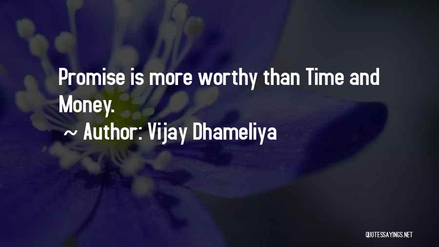Not Worthy Of My Time Quotes By Vijay Dhameliya