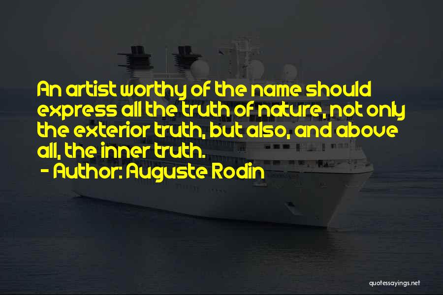 Not Worthy Of The Truth Quotes By Auguste Rodin