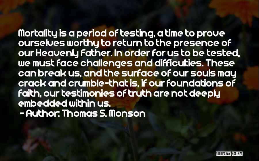 Not Worthy Of The Truth Quotes By Thomas S. Monson