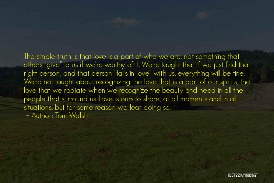 Not Worthy Of The Truth Quotes By Tom Walsh