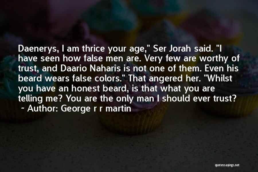 Not Worthy Of You Quotes By George R R Martin