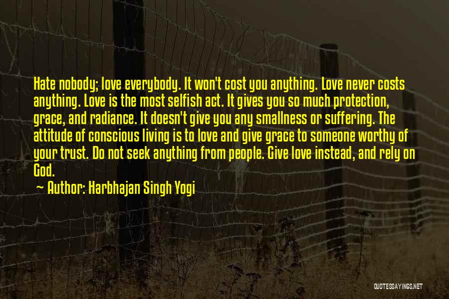 Not Worthy Of You Quotes By Harbhajan Singh Yogi