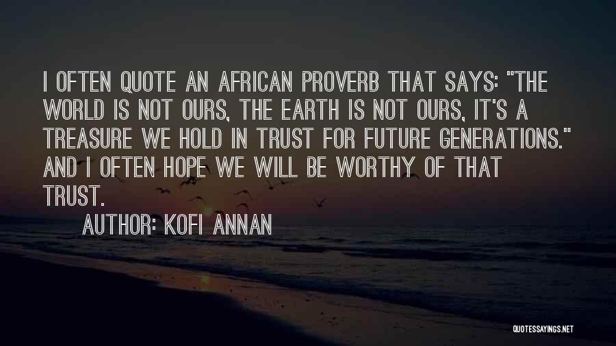 Not Worthy Quotes By Kofi Annan