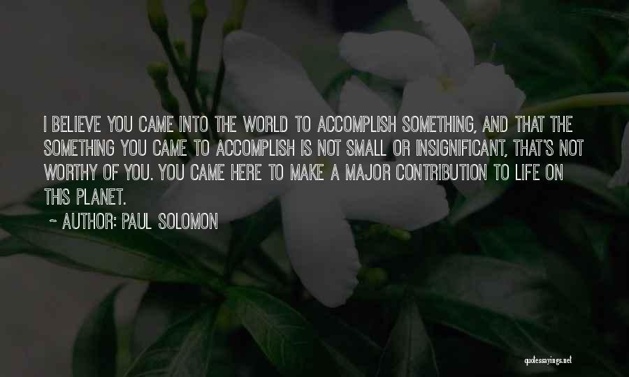 Not Worthy Quotes By Paul Solomon