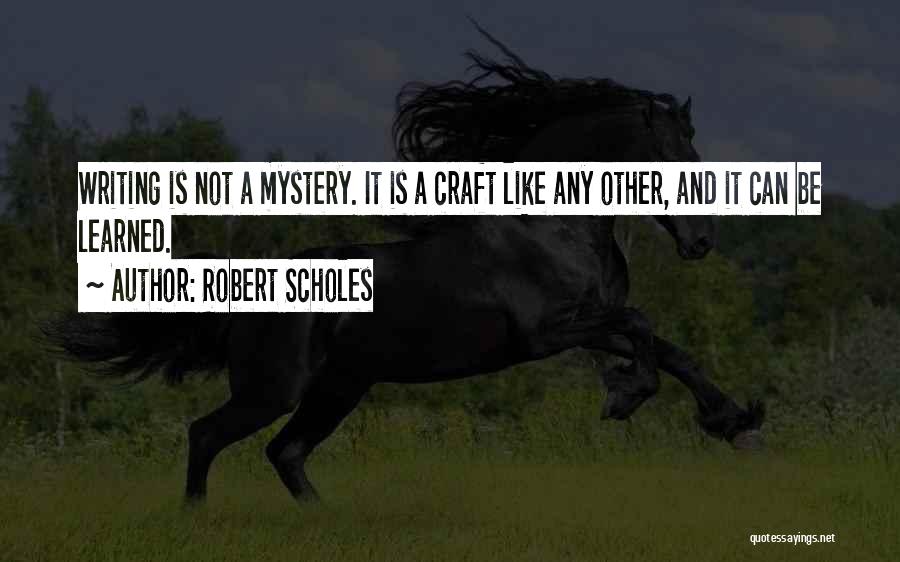 Not Writing Quotes By Robert Scholes