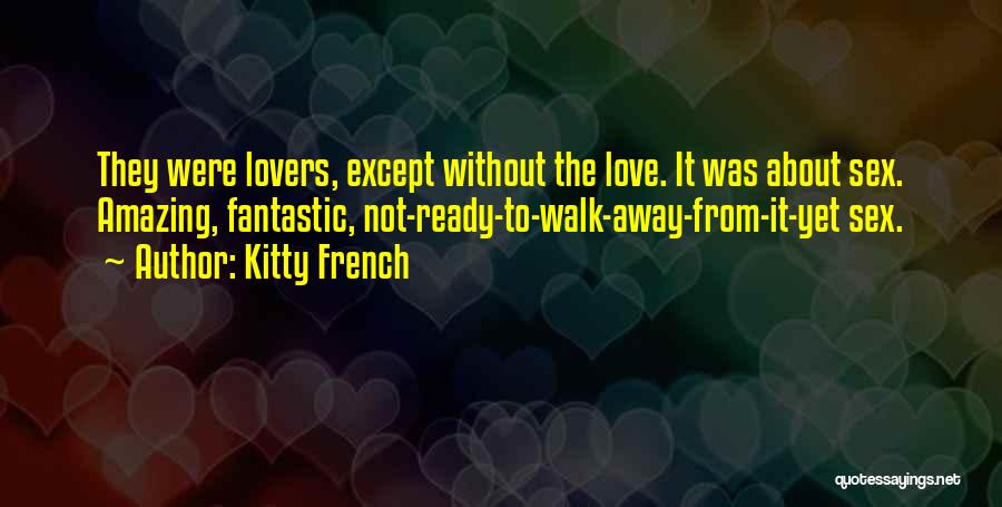 Not Yet Ready To Love Quotes By Kitty French