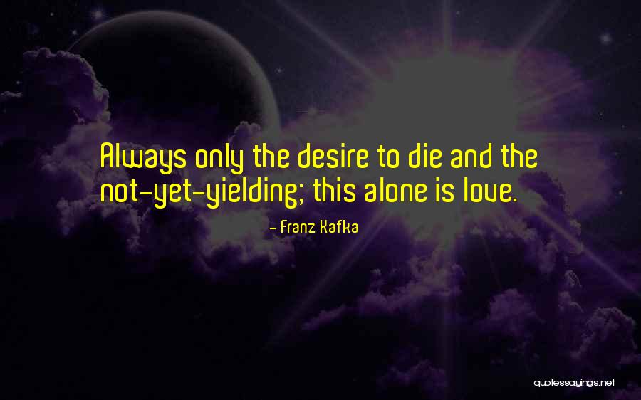 Not Yielding Quotes By Franz Kafka Not Yielding Quotes By Franz Kafka