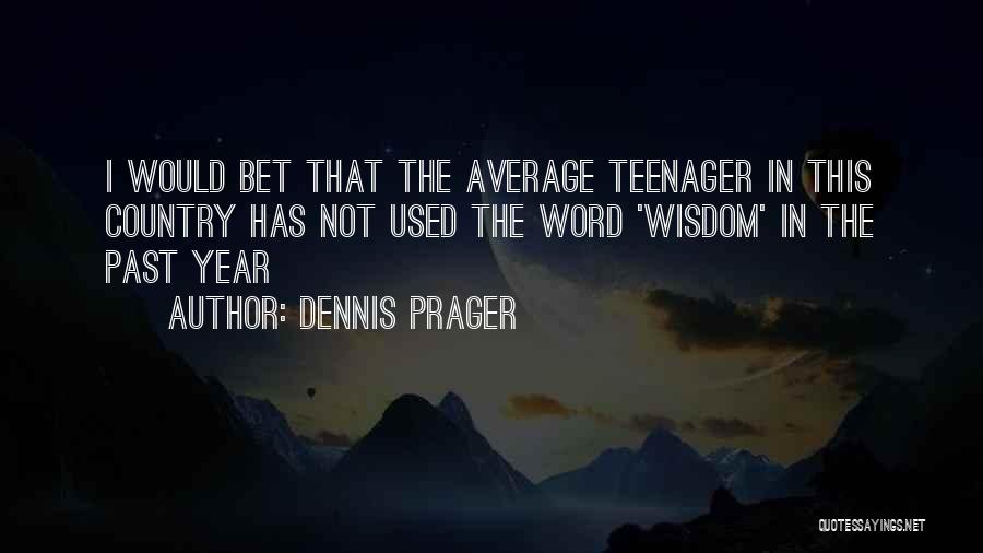 Not Your Average Teenager Quotes By Dennis Prager