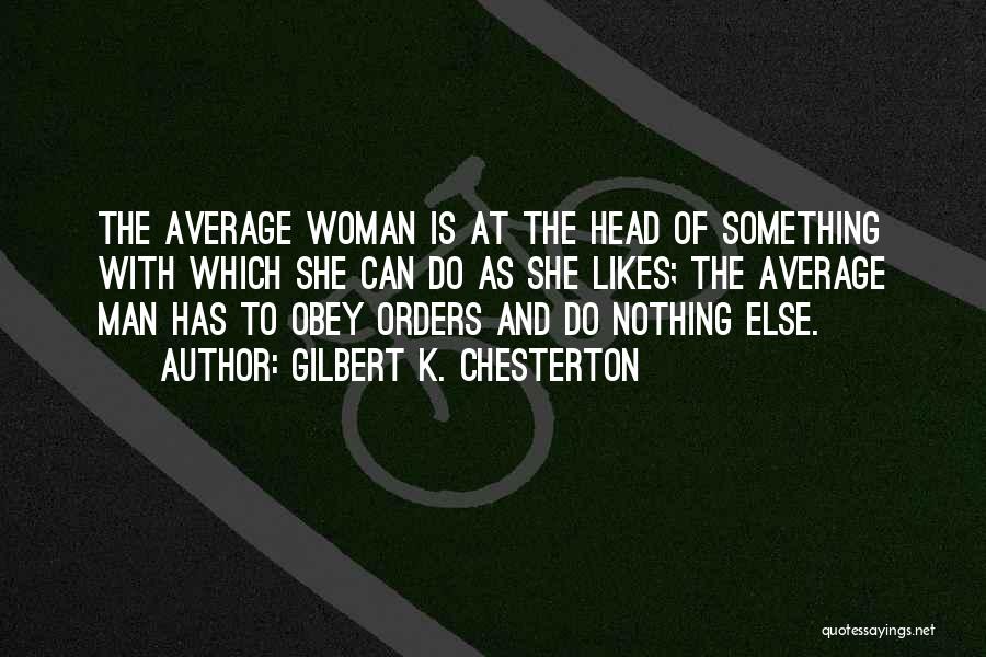 Not Your Average Woman Quotes By Gilbert K. Chesterton