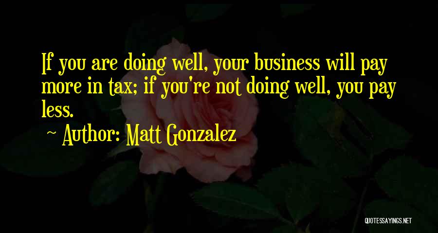 Not Your Business Quotes By Matt Gonzalez