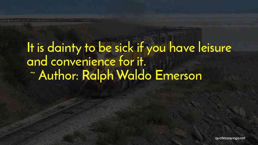 Not Your Convenience Quotes By Ralph Waldo Emerson