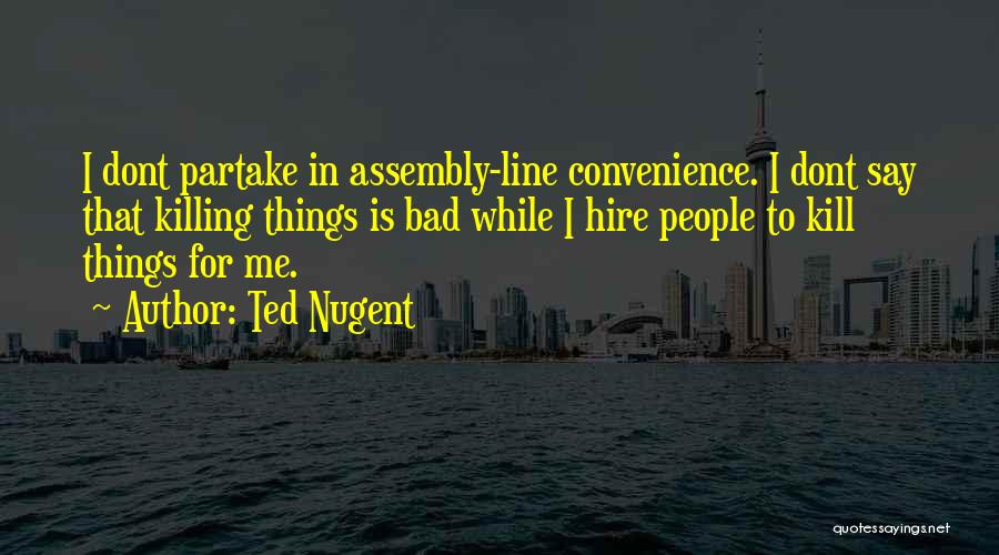 Not Your Convenience Quotes By Ted Nugent