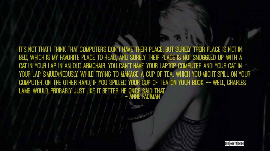 Not Your Cup Of Tea Quotes By Anne Fadiman Not Your Cup Of Tea Quotes By Anne Fadiman