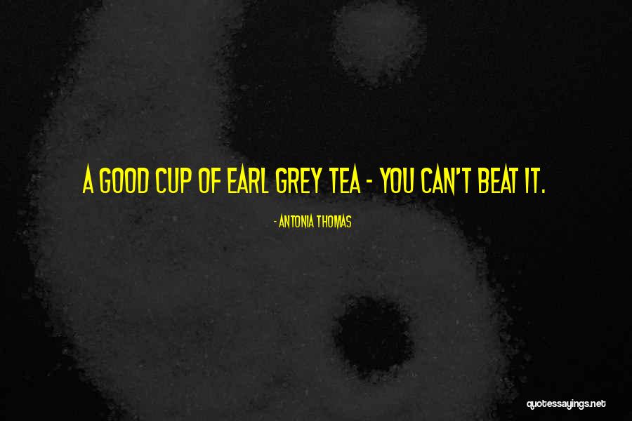 Not Your Cup Of Tea Quotes By Antonia Thomas