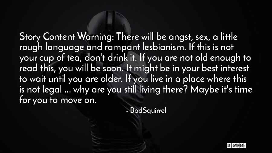 Not Your Cup Of Tea Quotes By BadSquirrel Not Your Cup Of Tea Quotes By BadSquirrel