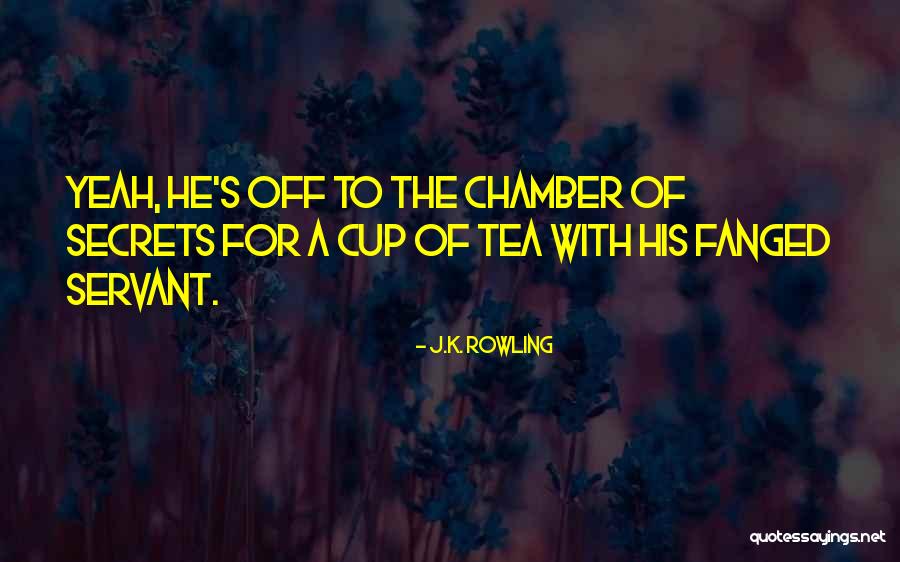 Not Your Cup Of Tea Quotes By J.K. Rowling