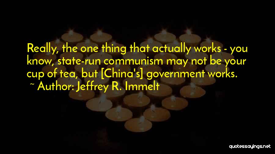 Not Your Cup Of Tea Quotes By Jeffrey R. Immelt