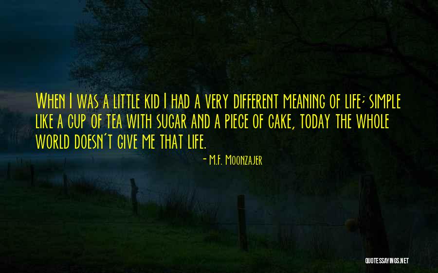 Not Your Cup Of Tea Quotes By M.F. Moonzajer Not Your Cup Of Tea Quotes By M.F. Moonzajer