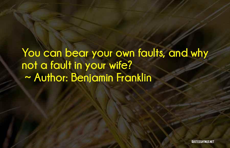 Not Your Fault Quotes By Benjamin Franklin