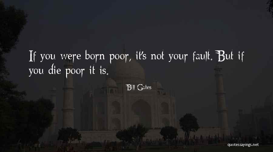 Not Your Fault Quotes By Bill Gates