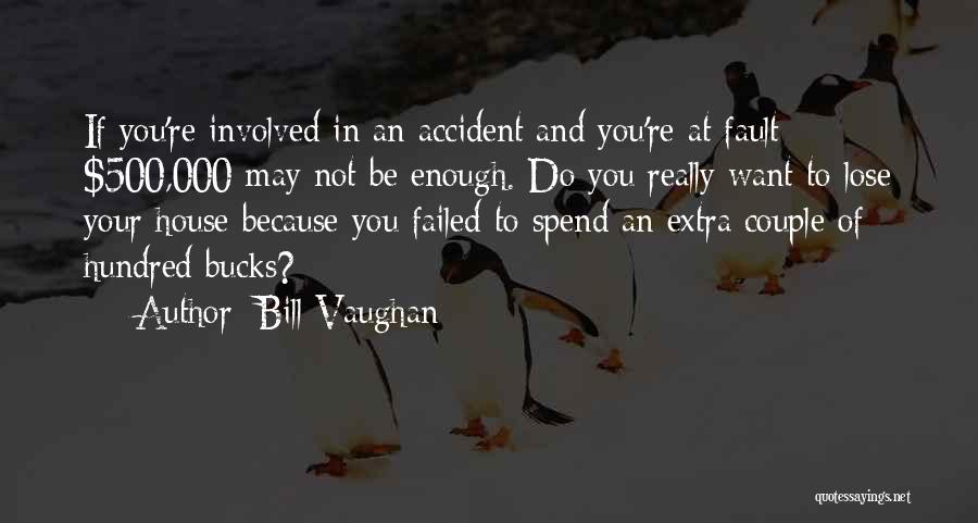 Not Your Fault Quotes By Bill Vaughan