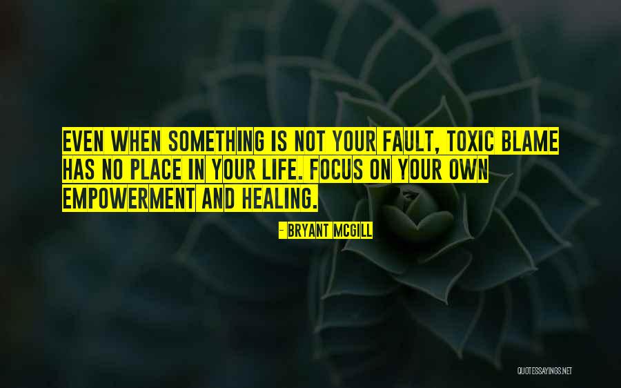 Not Your Fault Quotes By Bryant McGill