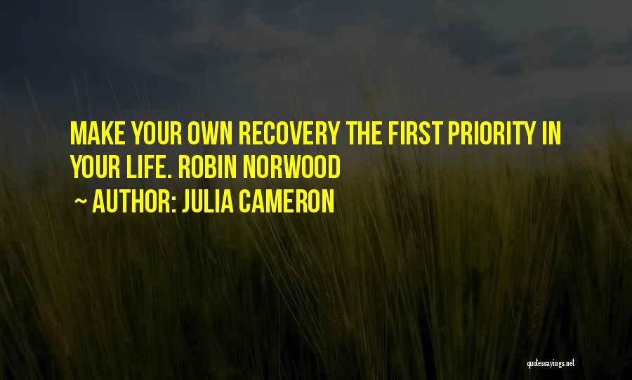 Not Your First Priority Quotes By Julia Cameron