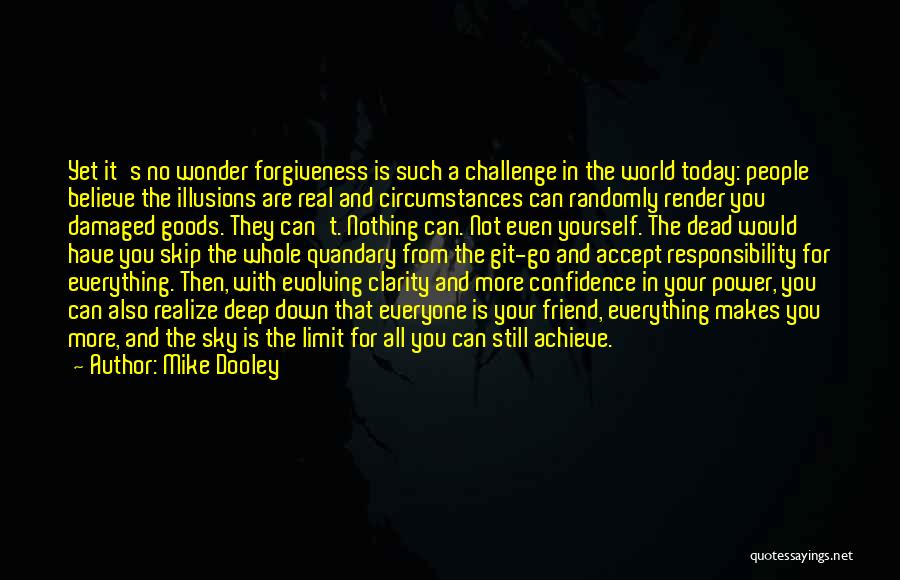 Not Your Friend Quotes By Mike Dooley Not Your Friend Quotes By Mike Dooley