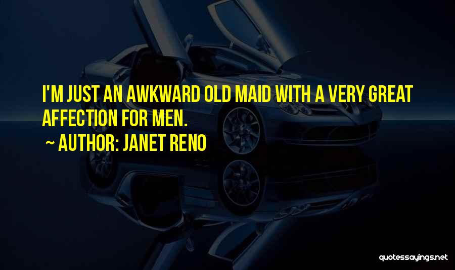Not Your Maid Quotes By Janet Reno