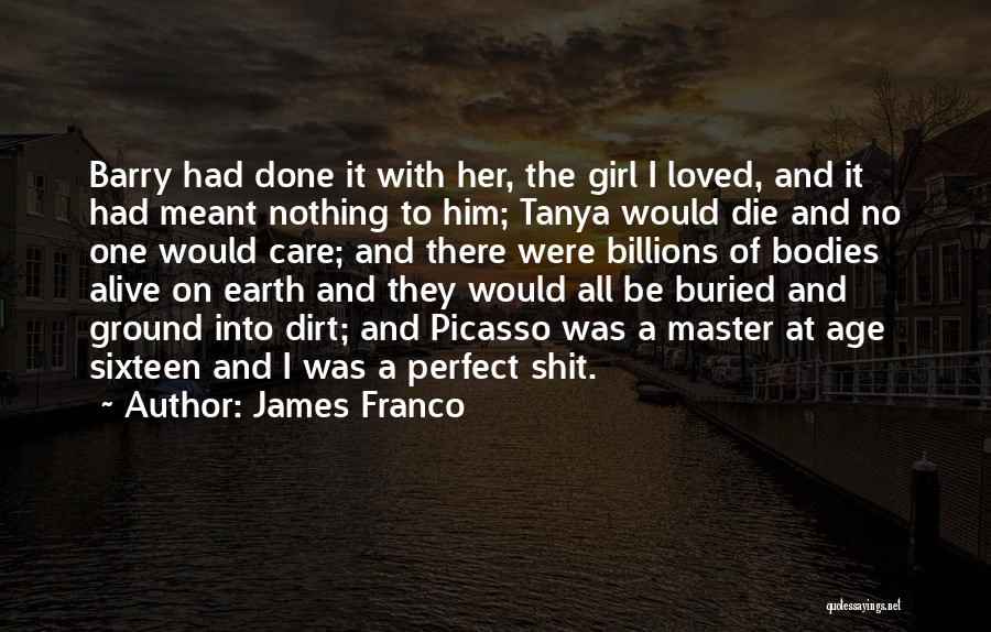 Not Your Perfect Girl Quotes By James Franco