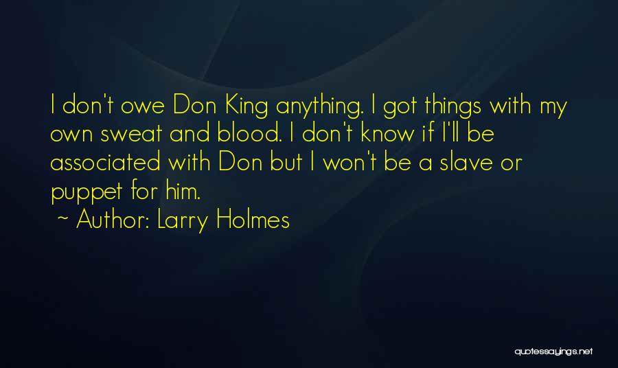 Not Your Puppet Quotes By Larry Holmes