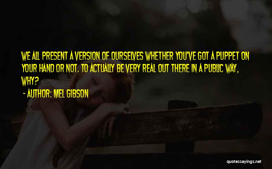 Not Your Puppet Quotes By Mel Gibson