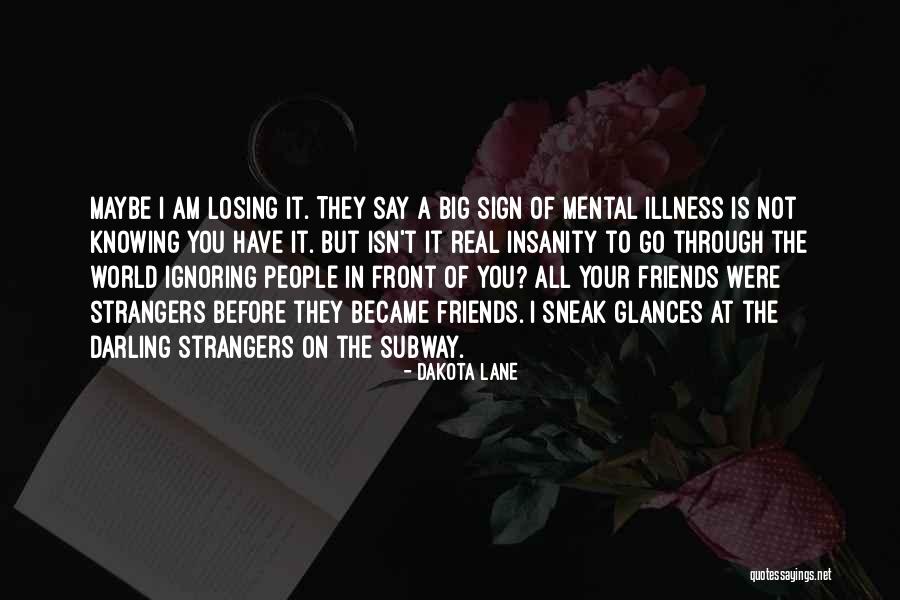 Not Your Real Friends Quotes By Dakota Lane Not Your Real Friends Quotes By Dakota Lane